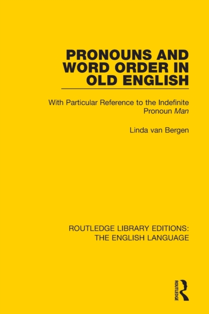 Pronouns and Word Order in Old English : With Particular Reference to the Indefinite Pronoun Man, Paperback / softback Book