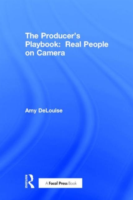 The Producer's Playbook: Real People on Camera : Directing and Working with Non-Actors, Hardback Book