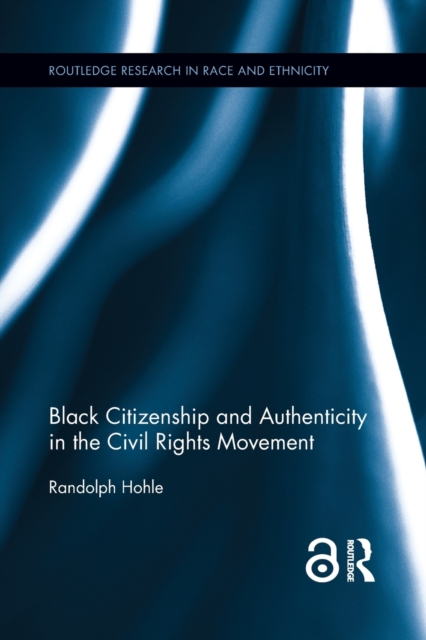 Black Citizenship and Authenticity in the Civil Rights Movement, Paperback / softback Book