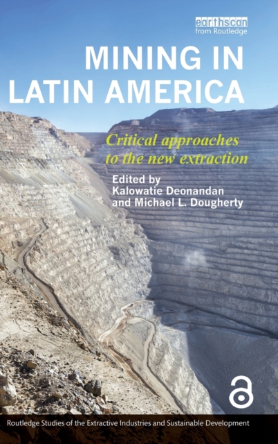 Mining in Latin America : Critical Approaches to the New Extraction, Hardback Book