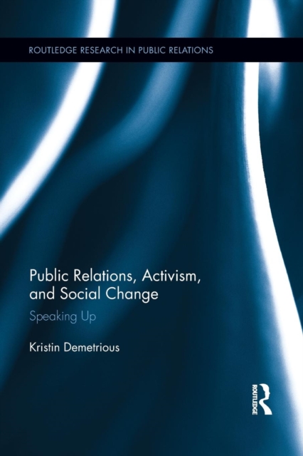 Public Relations, Activism, and Social Change : Speaking Up, Paperback / softback Book
