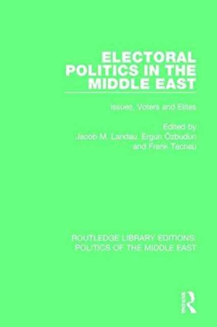 Electoral Politics in the Middle East : Issues, Voters and Elites, Paperback / softback Book