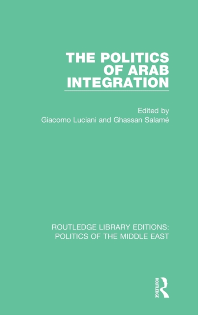The Politics of Arab Integration, Hardback Book