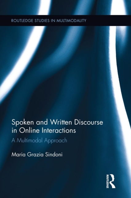 Spoken and Written Discourse in Online Interactions : A Multimodal Approach, Paperback / softback Book