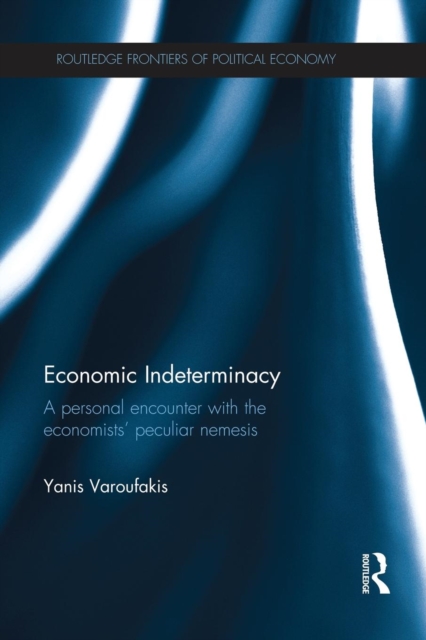Economic Indeterminacy : A personal encounter with the economists' peculiar nemesis, Paperback / softback Book