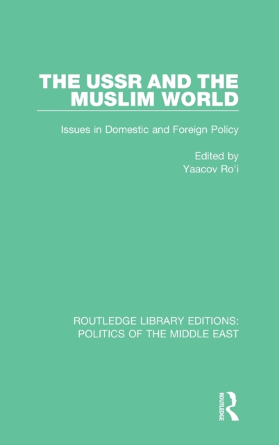 The USSR and the Muslim World : Issues in Domestic and Foreign Policy, Hardback Book