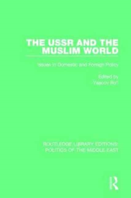 The USSR and the Muslim World : Issues in Domestic and Foreign Policy, Paperback / softback Book