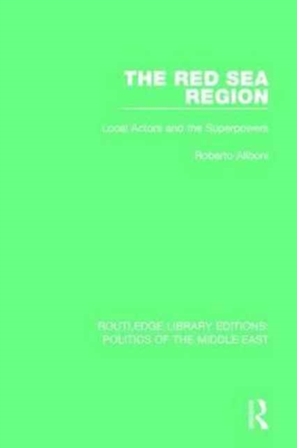 The Red Sea Region : Local Actors and the Superpowers, Paperback / softback Book