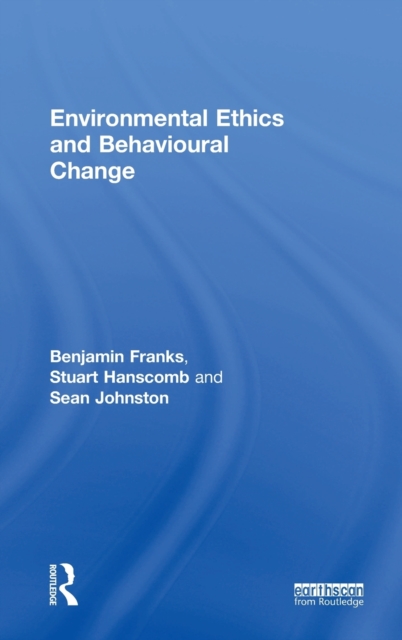 Environmental Ethics and Behavioural Change, Hardback Book