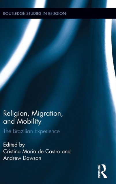 Religion, Migration, and Mobility : The Brazilian Experience, Hardback Book