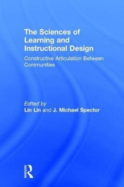 The Sciences of Learning and Instructional Design : Constructive Articulation Between Communities, Hardback Book