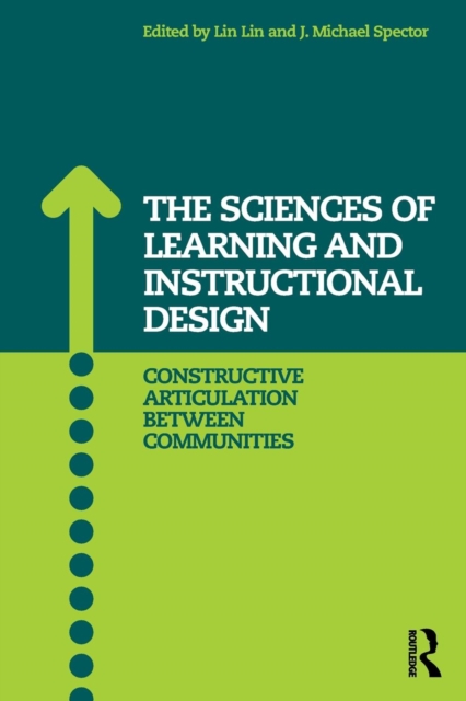 The Sciences of Learning and Instructional Design : Constructive Articulation Between Communities, Paperback / softback Book