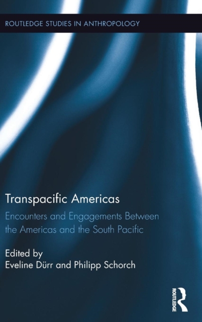 Transpacific Americas : Encounters and Engagements Between the Americas and the South Pacific, Hardback Book