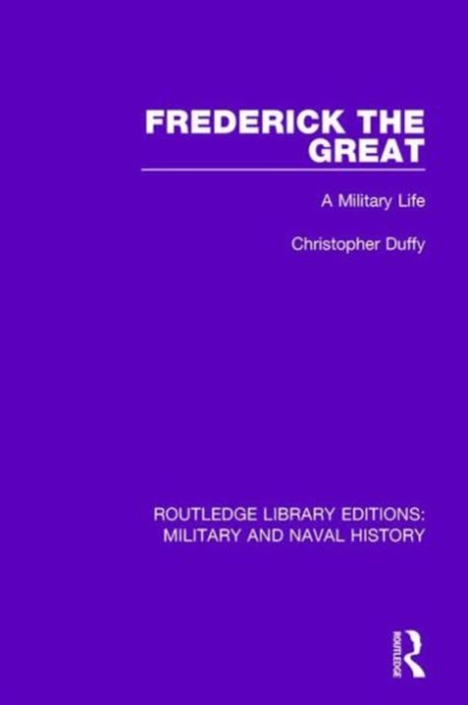 Frederick the Great : A Military Life, Hardback Book