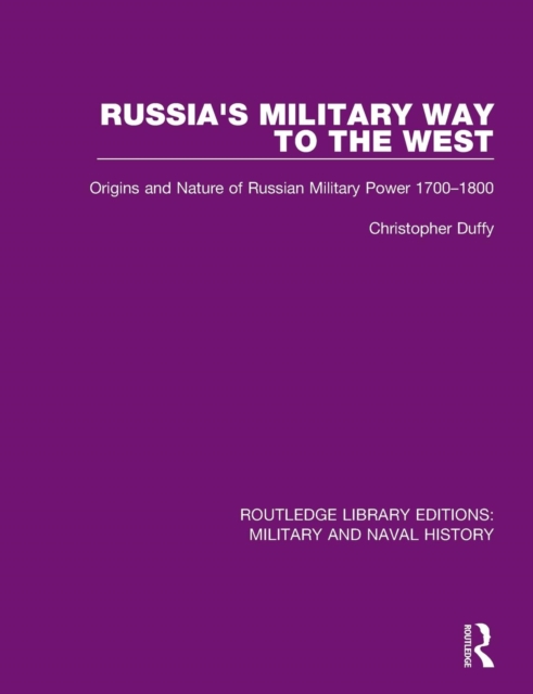 Russia's Military Way to the West : Origins and Nature of Russian Military Power 1700-1800, Paperback / softback Book