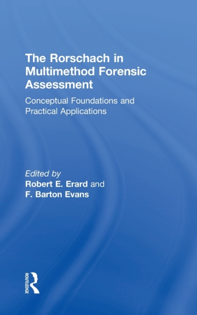 The Rorschach in Multimethod Forensic Assessment : Conceptual Foundations and Practical Applications, Hardback Book