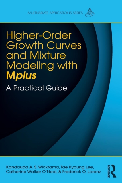 Higher-Order Growth Curves and Mixture Modeling with Mplus : A Practical Guide, Paperback / softback Book