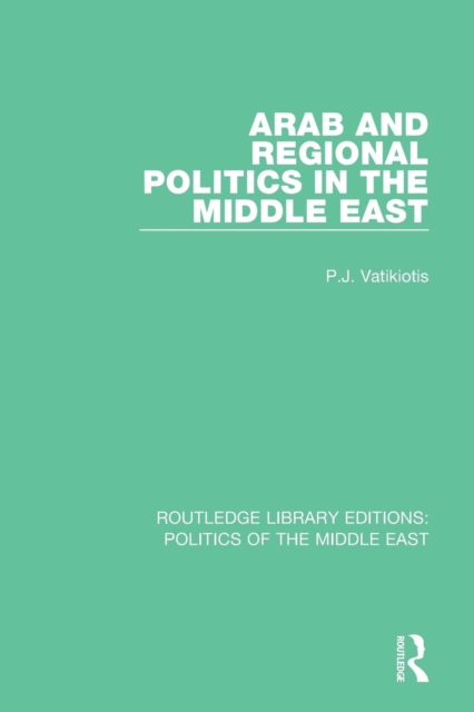 Arab and Regional Politics in the Middle East, Paperback / softback Book