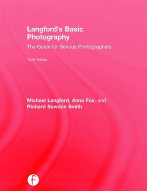 Langford's Basic Photography : The Guide for Serious Photographers, Hardback Book