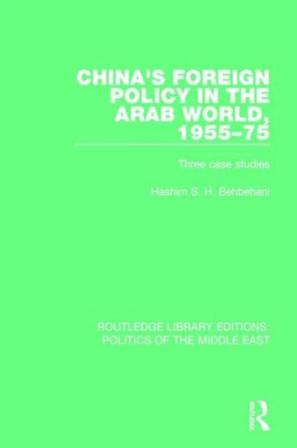 China's Foreign Policy in the Arab World, 1955-75 : Three case studies, Hardback Book