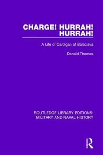 Charge! Hurrah! Hurrah! : A Life of Cardigan of Balaclava, Paperback / softback Book