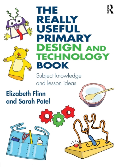 The Really Useful Primary Design and Technology Book : Subject knowledge and lesson ideas, Paperback / softback Book