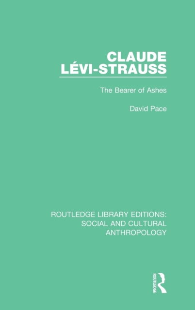 Claude Levi-Strauss : The Bearer of Ashes, Hardback Book