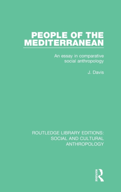 People of the Mediterranean : An Essay in Comparative Social Anthropology, Hardback Book
