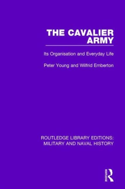 The Cavalier Army : Its Organisation and Everyday Life, Hardback Book