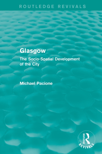 Glasgow : The Socio-Spatial Development of the City, Paperback / softback Book