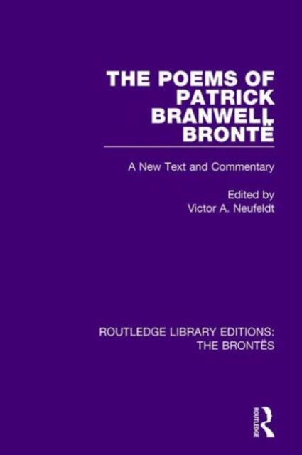 The Poems of Patrick Branwell Bronte : A New Text and Commentary, Hardback Book