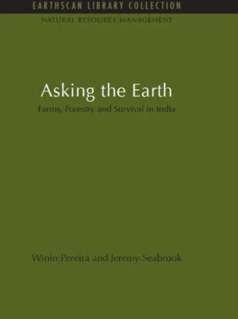 Asking the Earth : Farms, Forestry and Survival in India, Paperback / softback Book