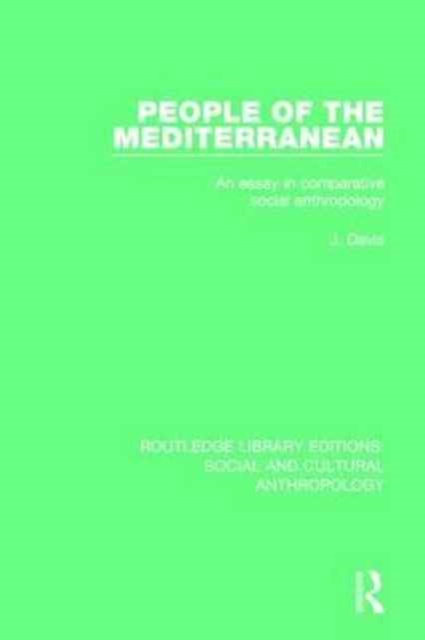 People of the Mediterranean : An Essay in Comparative Social Anthropology, Paperback / softback Book