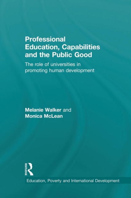 Professional Education, Capabilities and the Public Good : The role of universities in promoting human development, Paperback / softback Book