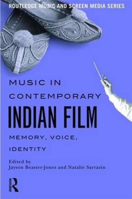 Music in Contemporary Indian Film : Memory, Voice, Identity, Paperback / softback Book