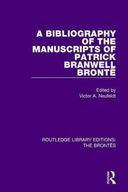 A Bibliography of the Manuscripts of Patrick Branwell Bronte, Paperback / softback Book