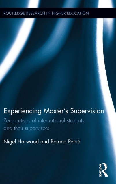 Experiencing Master's Supervision : Perspectives of international students and their supervisors, Hardback Book