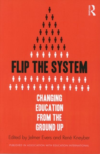 Flip the System : Changing Education from the Ground Up, Paperback / softback Book