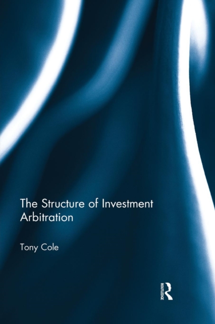 The Structure of Investment Arbitration, Paperback / softback Book