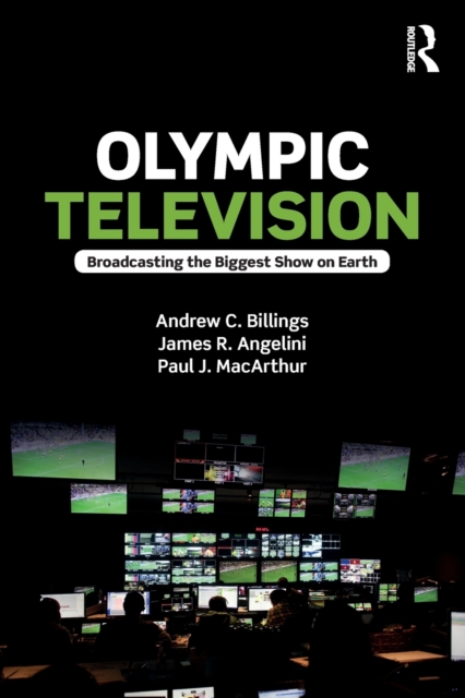 Olympic Television : Broadcasting the Biggest Show on Earth, Paperback / softback Book
