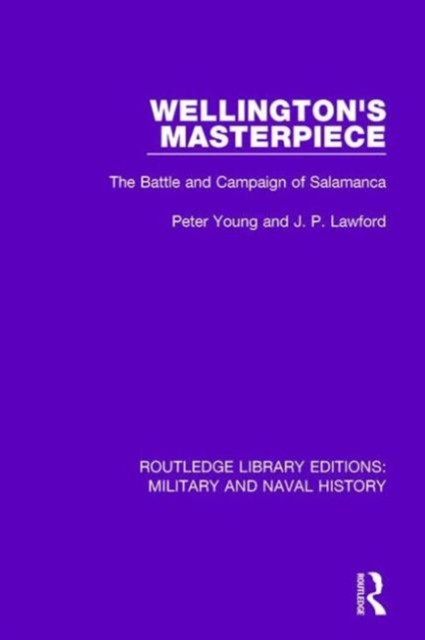 Wellington's Masterpiece : The Battle and Campaign of Salamanca, Hardback Book