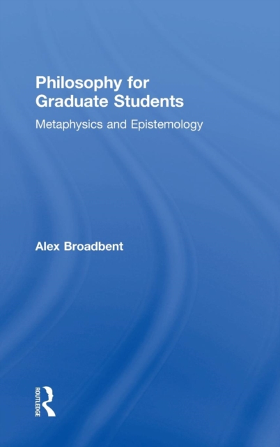 Philosophy for Graduate Students : Metaphysics and Epistemology, Hardback Book