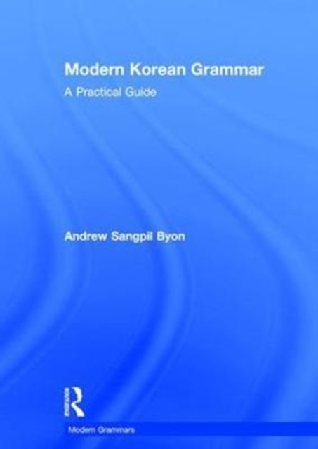 Modern Korean Grammar : A Practical Guide, Hardback Book