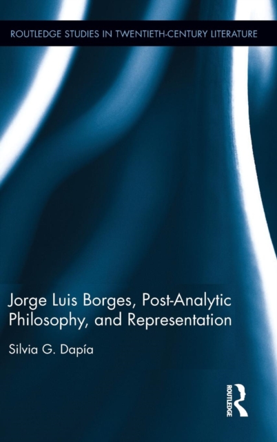 Jorge Luis Borges, Post-Analytic Philosophy, and Representation, Hardback Book
