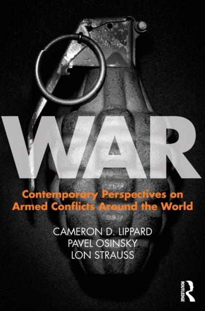 War : Contemporary Perspectives on Armed Conflicts around the World, Paperback / softback Book