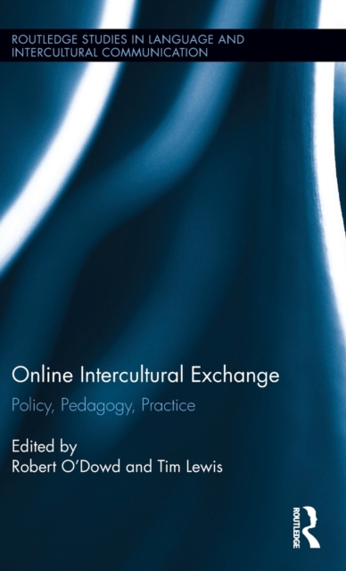 Online Intercultural Exchange : Policy, Pedagogy, Practice, Hardback Book