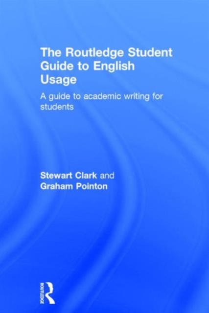 The Routledge Student Guide to English Usage : A guide to academic writing for students, Hardback Book