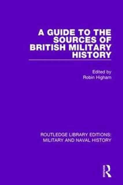 A Guide to the Sources of British Military History, Paperback / softback Book