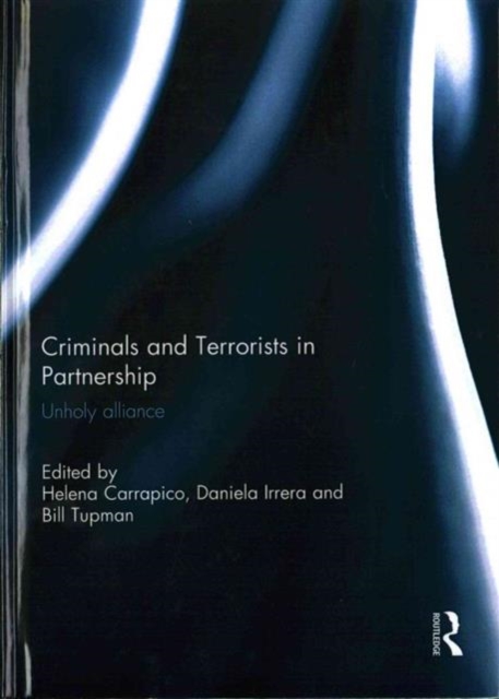 Criminals and Terrorists in Partnership : Unholy Alliance, Hardback Book