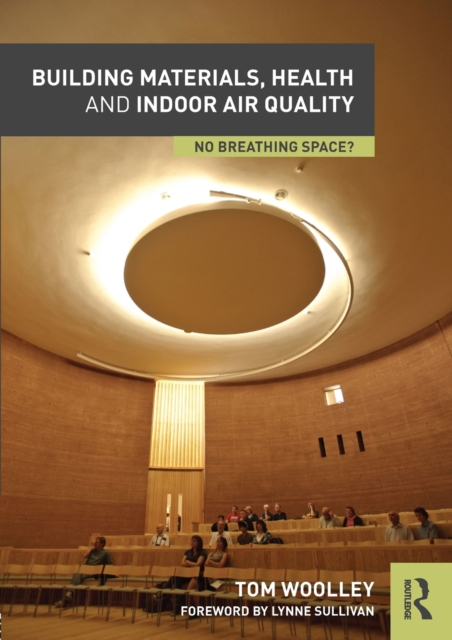 Building Materials, Health and Indoor Air Quality : No Breathing Space?, Paperback / softback Book